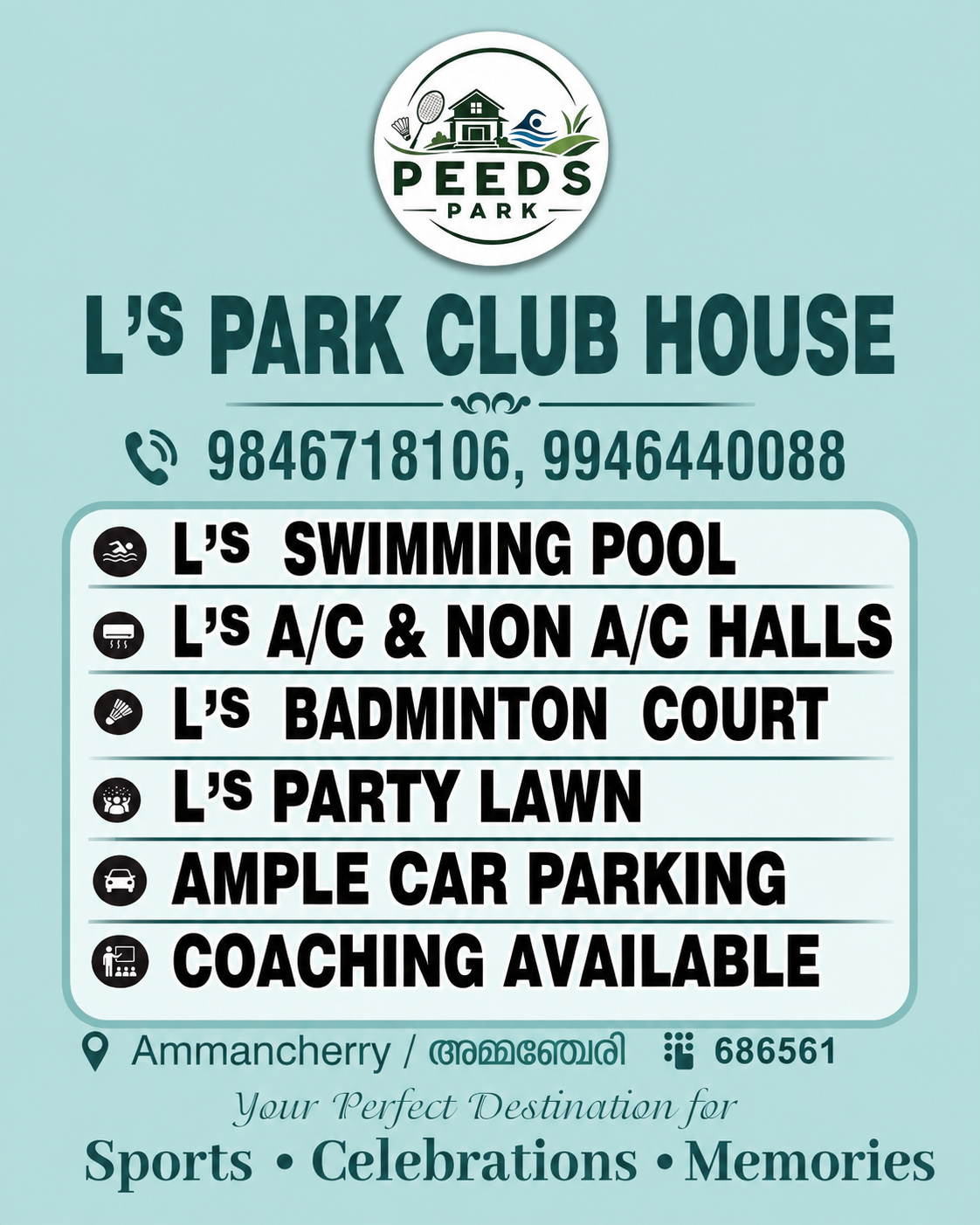 L’s Park Club House: swimming pool, AC and non-AC halls, badminton court, party lawn, ample car parking and coaching. Ammancherry, 686561. Sports, celebrations and memories.